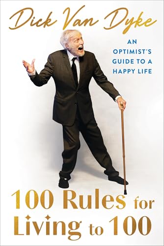 100 Rules for Living to 100: An Optimist's Guide to a Happy Life (Hardcover)