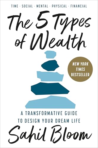 The 5 Types of Wealth: A Transformative Guide to Design Your Dream Life