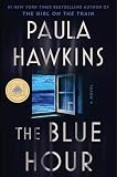 The Blue Hour: The Addictive Novel of Suspense from the NYT Bestselling Author of The Girl on the Train