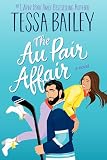 The Au Pair Affair: A Spicy Nanny Romance of Second Chances from Bestselling Author Tessa Bailey (Big Shots, 2)