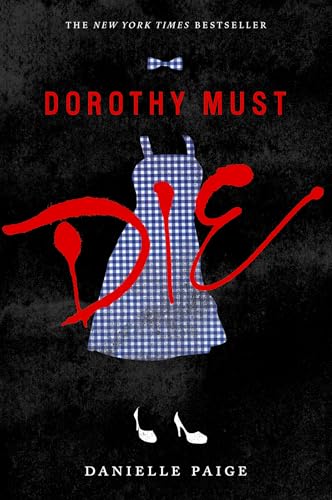 Dorothy Must Die: A New York Times Bestselling Dark YA Fantasy Where Wicked is Good and Dorothy is the Enemy — Reprint (Paperback)