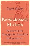Revolutionary Mothers: Women in the Struggle for America's Independence (Vintage)