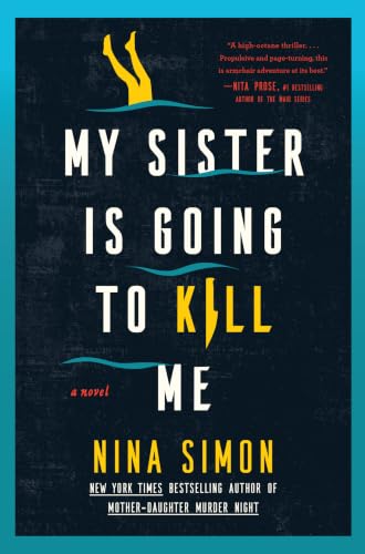 My Sister Is Going to Kill Me: A Novel – A Whitewater Whodunnit of Murder, Secrets, and Danger on the Grand Canyon