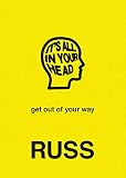IT'S ALL IN YOUR HEAD: A Wall Street Journal Bestselling Memoir on Building Delusional Confidence and Self-Belief