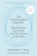 The Technological Republic: Hard Power, Soft Belief, and the Future of the West