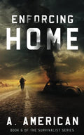 Enforcing Home (Survivalist, 6) — 1 (Paperback)
