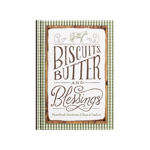 Biscuits, Butter and Blessings: Farm Fresh Devotions for Hope & Comfort
