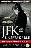 JFK and the Unspeakable: Why He Died and Why It Matters
