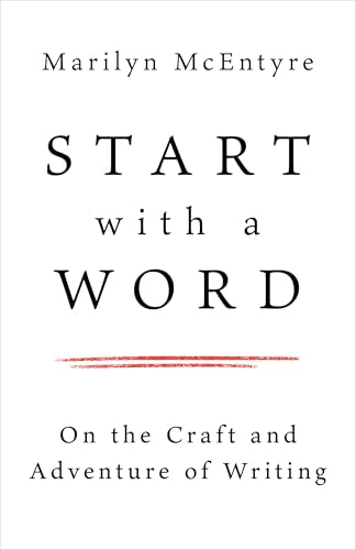 Start with a Word: On the Craft and Adventure of Writing