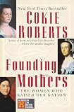 Founding Mothers: The Women Who Raised Our Nation ― Journalist Cokie Roberts' NYT Bestselling American History Book About Female Patriots