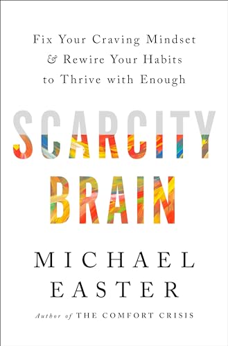 Scarcity Brain: Fix Your Craving Mindset and Rewire Your Habits to Thrive with Enough (Hardcover)