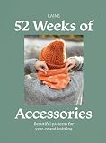 52 Weeks of Accessories: Beautiful Patterns for Year-round Knitting