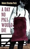 A Day No Pigs Would Die