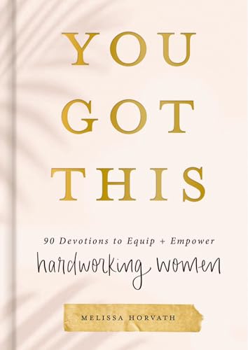 You Got This: 90 Devotions to Equip and Empower Hardworking Women (A 90-Day Devotional) – The Perfect Gift for Christian Women cover
