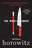 The Word Is Murder: A Mindbending Metafictional Murder Mystery (A Hawthorne and Horowitz Mystery, 1)