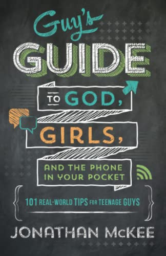 Guy's Guide to God, Girls, and the Phone in Your Pocket: 101 Real-World Tips for Teenaged Guys cover