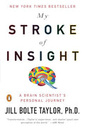My Stroke of Insight: A Brain Scientist's Personal Journey