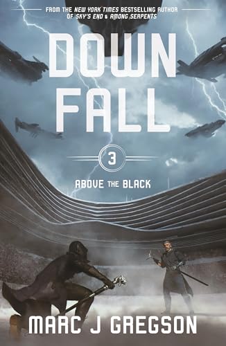 Downfall: A YA Epic of Skyship War, Monster Battles, and Rebellion (Above the Black)