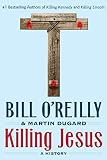 Killing Jesus: A History (Bill O'Reilly's Killing Series)