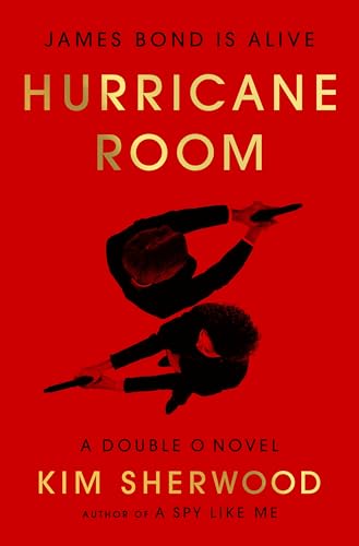 Hurricane Room: James Bond Is Alive – The Spy Thriller Conclusion of MI6 Traitors, Cyberwarfare, and 007's Revenge (Double O, 3)