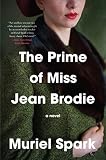 The Prime of Miss Jean Brodie: A Twentieth-Century Classic of Passion, Ambition, and Betrayal in Edinburgh (Harper Perennial Modern Classics)