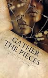Gathering The Pieces: How I Broke Free From A Broken Heart