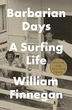 Barbarian Days: A Surfing Life