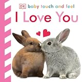 Baby Touch and Feel I Love You: An Interactive Heartwarming Board Book