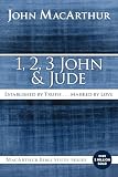 1, 2, 3 John and Jude: Established in Truth ... Marked by Love (MacArthur Bible Studies)