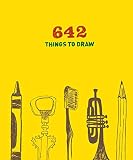 642 Things to Draw: Inspirational Sketchbook to Entertain and Provoke the Imagination (Drawing Books, Art Journals, Doodle Books, Gifts for Artist)