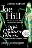 20th Century Ghosts: Haunting tales of ghosts, monsters, and the dead―including the story behind The Black Phone―from horror master Joe Hill