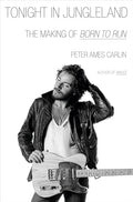 Tonight in Jungleland: The Making of Born to Run