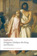 Antigone, Oedipus the King, Electra (Oxford World's Classics) — Reissue (Paperback)