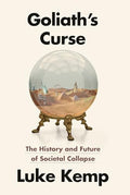 Goliath's Curse: The History and Future of Societal Collapse (Hardcover)