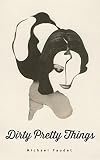 Dirty Pretty Things (Volume 1) (Michael Faudet)