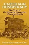 Carthage Conspiracy: The Trial of the Accused Assassins of Joseph Smith