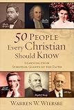 50 People Every Christian Should Know: Learning from Spiritual Giants of the Faith