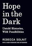 Hope in the Dark: Untold Histories, Wild Possibilities
