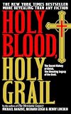 Holy Blood, Holy Grail: The Secret History of Christ & The Shocking Legacy of the Grail