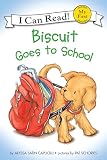 Biscuit Goes to School: A Back to School Story for Children (Ages 4-8) (My First I Can Read)