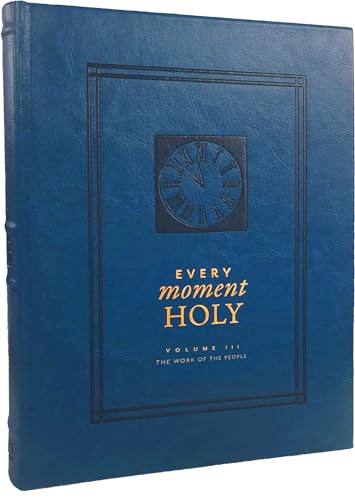 Every Moment Holy: The Work of the People: (Over 100 Prayers and Illustrations for Practicing Mindfulness of the Presence of God in the Ordinary) cover