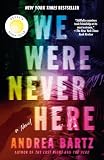 We Were Never Here: Reese's Book Club: A Novel