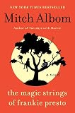 The Magic Strings of Frankie Presto: A Profound Novel from the Author of Tuesdays With Morrie