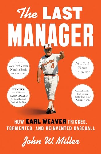 The Last Manager: How Earl Weaver Tricked, Tormented, and Reinvented Baseball cover