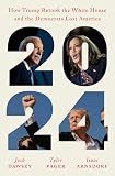 2024: How Trump Retook the White House and the Democrats Lost America