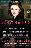 Kingmaker: Pamela Harriman's Astonishing Life of Power, Seduction, and Intrigue