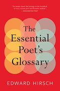The Essential Poet's Glossary: A Comprehensive Handbook of Poetic Forms, Literary Devices, and Rhetorical Terms
