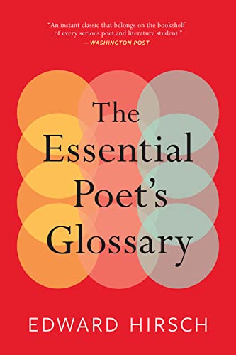The Essential Poet's Glossary: A Comprehensive Handbook of Poetic Forms, Literary Devices, and Rhetorical Terms