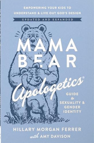 Mama Bear Apologetics Guide to Sexuality and Gender Identity: Biblical Truth for Raising Kids with Confidence in Today’s Culture (Newest Edition)