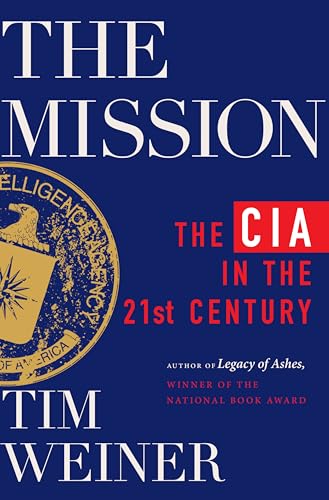 The Mission: The CIA in the 21st Century―A Revelatory History of the Modern CIA, Based on Exclusive Interviews with Top Spies, by the author of the cover